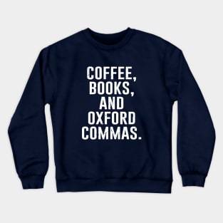 Coffee, Books, And Oxford Commas Crewneck Sweatshirt